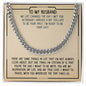 To My Husband - You're The One - Cuban Chain Necklace