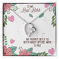 To My Best Bitch- My Favorite- Forever Love Necklace