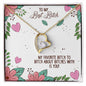 To My Best Bitch- My Favorite- Forever Love Necklace