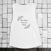 Load image into Gallery viewer, What You Go Through Ladies’ Muscle Tank
