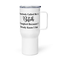Load image into Gallery viewer, Bitch Travel Mug With A Handle
