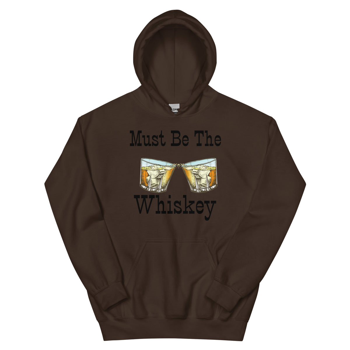 Must Be The Whiskey Unisex Hoodie