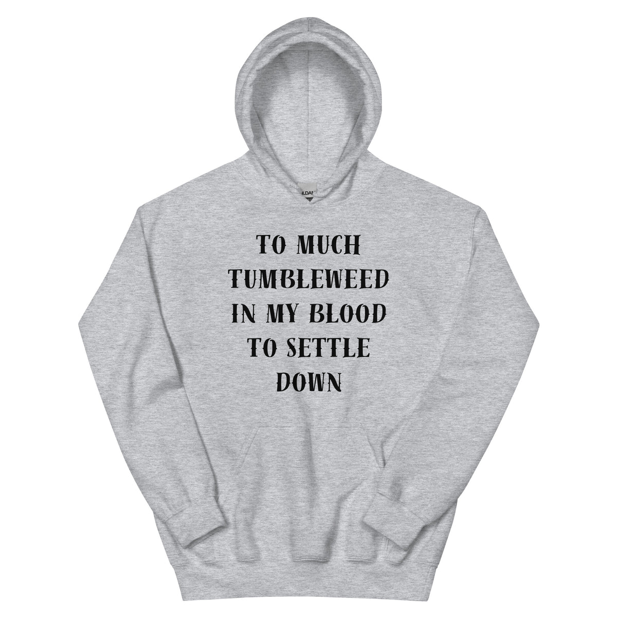 Too Much Tumbleweed Unisex Hoodie